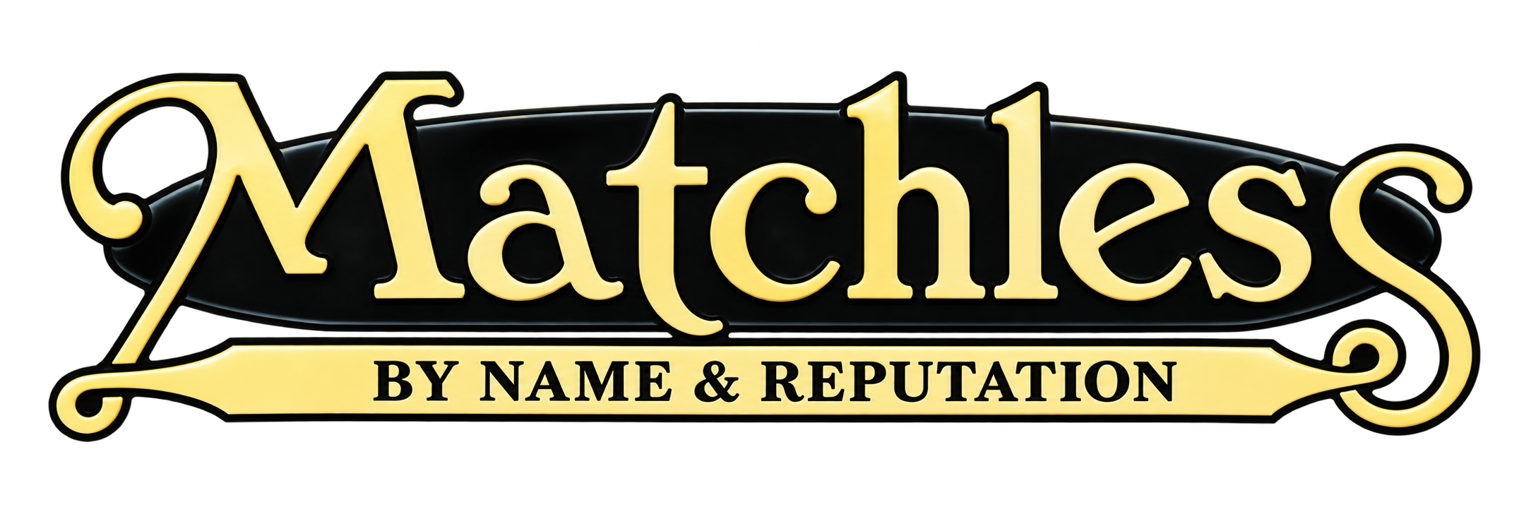 Matchless — By Name & Reputation